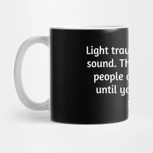 Light travels faster than sound Mug